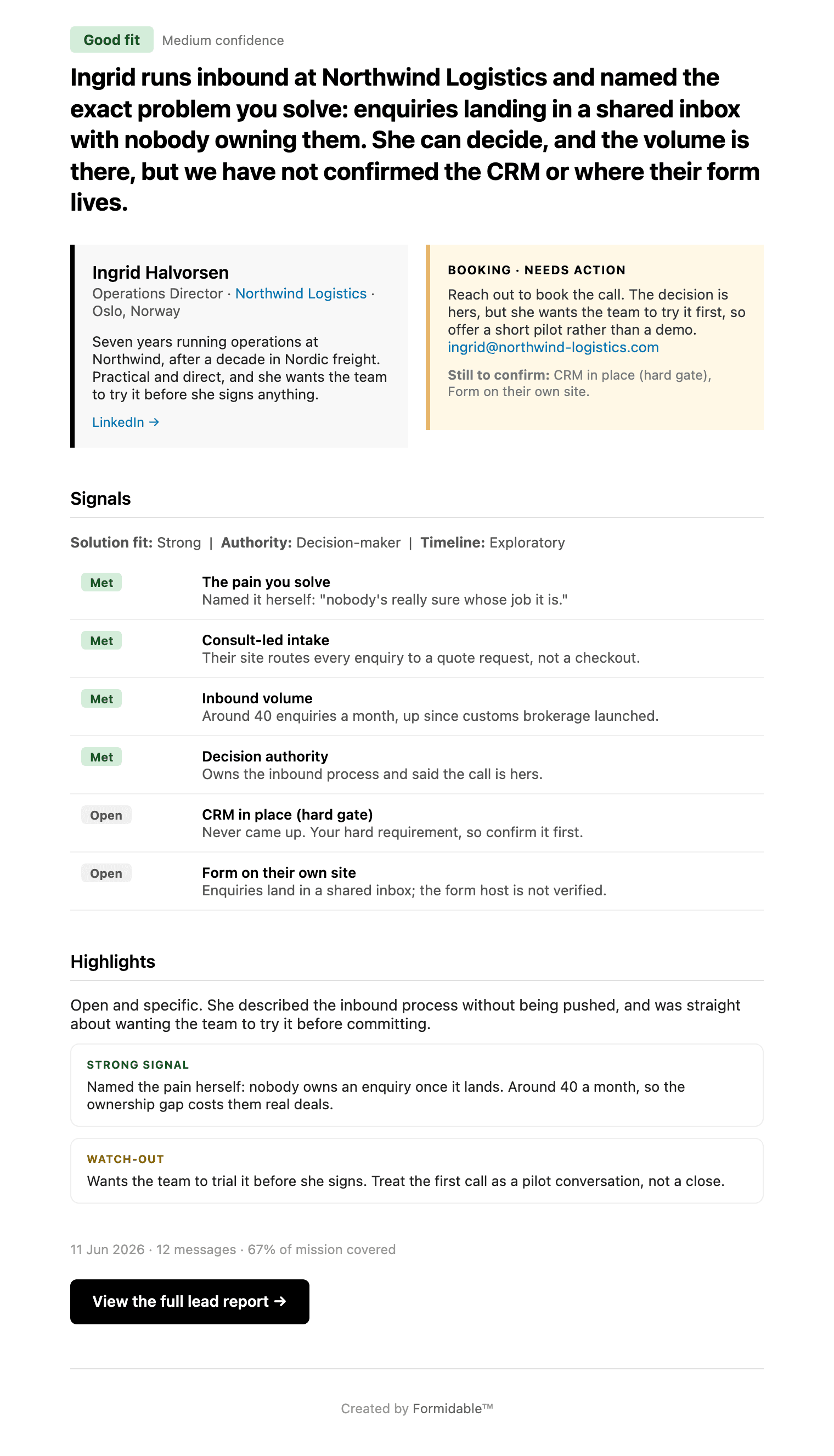 The briefing email as it arrives. It opens with a Good fit badge and medium confidence, then the verdict: Ingrid runs inbound at Northwind Logistics and named the exact problem you solve, enquiries landing in a shared inbox with nobody owning them. A card gives her name, role and background; a booking panel marked needs action says to reach out and offer a short pilot, and lists what is still to confirm. A Signals section then rates all six criteria, four Met and two Open, each with the evidence behind it, followed by highlights and a button reading View the full lead report.